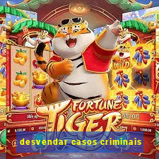 desvendar casos criminais